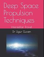 Deep Space Propulsion Techniques: Interstellar Travel 