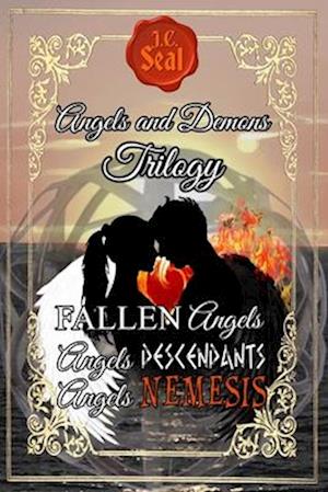 Angels and Demons Trilogy: 1. FALLEN Angels; 2. Angels DESCENDANTS; 3. Angels NEMESIS