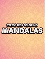 Stress Less Coloring Mandalas