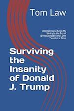 Surviving the Insanity of Donald J. Trump