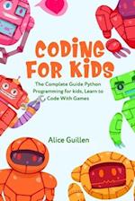 Coding for Kids: The Complete Guide Python Programming for kids, Learn to Code with Games 