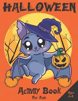 Halloween Activity Book For Kids Ages 6-8: Fun Educational Puzzles, Story Starters, Dot To Dot, Mazes, Coloring