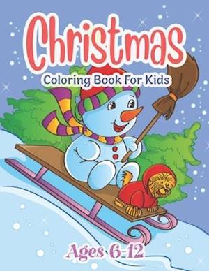 Christmas Coloring Book For Kids Ages 6-12