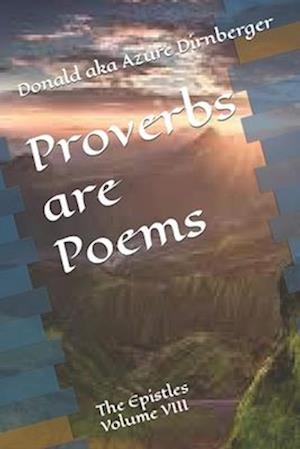 Proverbs are Poems: The Epistles Volume VIII