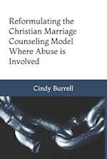 Reformulating the Christian Marriage Counseling Model: Where Abuse is Involved 