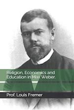 Religion, Economics and Education in Max Weber.