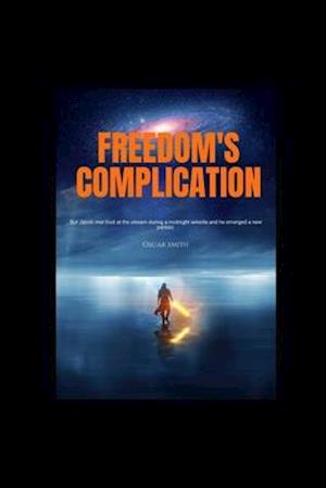 Freedom's Complication