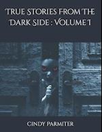 True Stories From The Dark Side : Volume I 