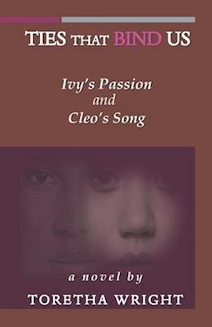 Ties That Bind Us : Ivy's Passion & Cleo's Song