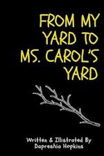 From My yard to Ms. Carol's Yard