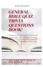 GENERAL BIBLE QUIZ TRIVIA QUESTIONS BOOK!: Old testament bible quiz, new testament bible quiz, awesome bible quiz book 
