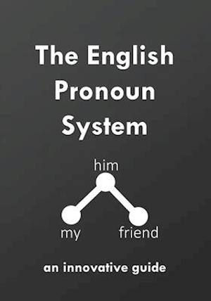 The English Pronoun System: an innovative guide