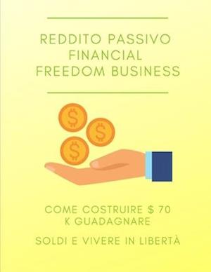 Reddito passivo Financial Freedom business come costruire $ 70 k guadagnare soldi e vivere in libertà