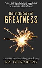 The Little Book of Greatness: A Parable About Unlocking Your Destiny 