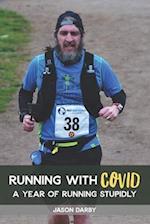 Running with COVID: A Year of Running Stupidly 