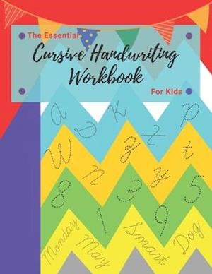 The Essential Cursive Handwriting Workbook For Kids