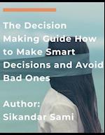 The Decision Making Guide: How to Make Smart Decisions and Avoid Bad One: Master Your Thinking: The Ultimate Guide to Empath Healing and to Stop Negat