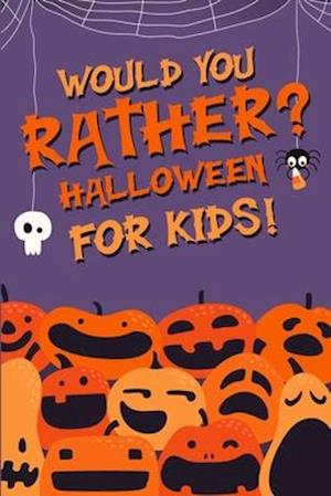 Would You Rather Halloween For Kids