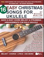 16 Easy Christmas Songs for Ukulele: Quick & Easy Chord Melody & Strumming Arrangements for Solo Ukulele 