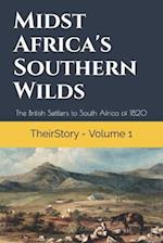 Midst Africa's Southern Wilds: The British Settlers to South Africa of 1820 