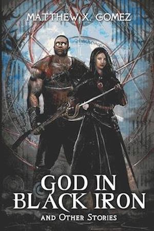 God in Black Iron and Other Stories