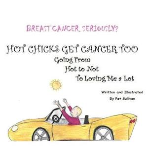 BREAST CANCER. SERIOUSLY?: HOT CHICKS GET CANCER TOO. GOING FROM HOT TO NOT TO LOVINIG ME a LOT