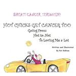 BREAST CANCER. SERIOUSLY?: HOT CHICKS GET CANCER TOO. GOING FROM HOT TO NOT TO LOVINIG ME a LOT 
