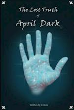 The Lost Truth of April Dark: Book One 