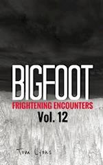 Bigfoot Frightening Encounters: Volume 12 