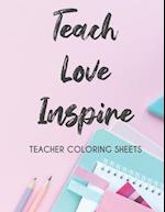 Teach Love Inspire Teacher Coloring Sheets