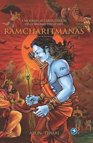 A Modern Interpretation of Goswami Tulsidas's RAMCHARITMANAS