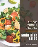 Ah! 365 Yummy Main Dish Salad Recipes