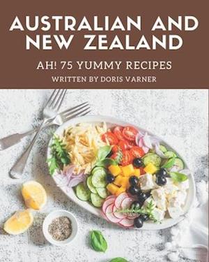 Ah! 75 Yummy Australian and New Zealand Recipes