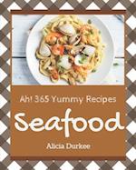 Ah! 365 Yummy Seafood Recipes