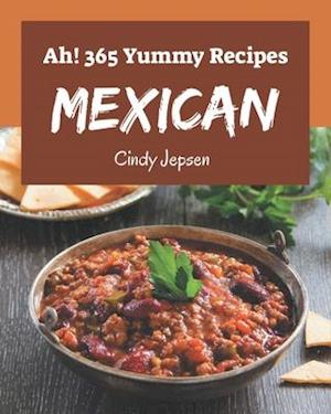 Ah! 365 Yummy Mexican Recipes