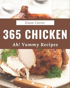 Ah! 365 Yummy Chicken Recipes