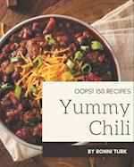 Oops! 150 Yummy Chili Recipes