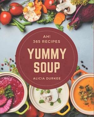 Ah! 365 Yummy Soup Recipes