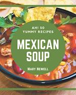 Ah! 50 Yummy Mexican Soup Recipes