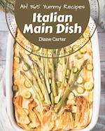 Ah! 365 Yummy Italian Main Dish Recipes