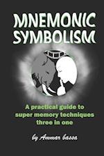 MNEMONIC SYMBOLISM: A Practical Guide To Super-Memory Techniques, Three In One. 