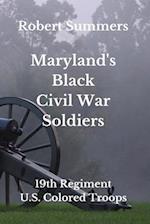 Maryland's Black Civil War Soldiers: 19th Regiment, U.S. Colored Troops 