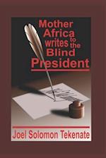 Mother Africa Writes To The Blind President