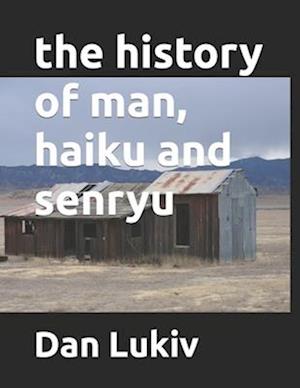 The history of man, haiku and senryu