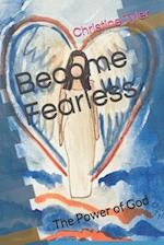 Become Fearless the Power of God: A Journal to Reflect on and Build Your Relationship with God. Read Scripture, Pray, Create, Journal. 