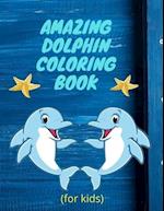 amazing dolphin coloring book (for kids)