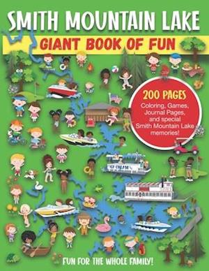 Smith Mountain Lake Giant Book of Fun: Coloring, Games, Journal Pages, and special Smith Mountain Lake Memories!