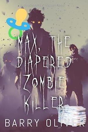 Max, The Diapered Zombie Killer