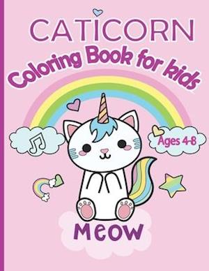 Caticorn Coloring Book for kids: Adorable Caticorn coloring book for kids ages 4-8