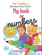 My book of numbers - For toddlers - Numbers from 0 to 9 -